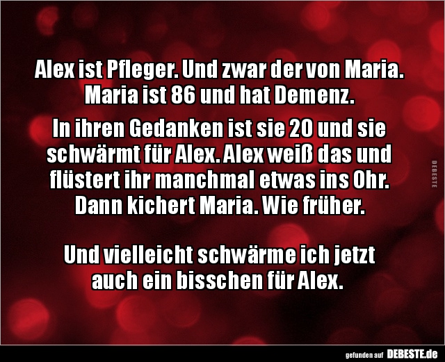 Alex ist Pfleger. Und zwar der von Maria. Maria ist 86 und.. - Lustige Bilder | DEBESTE.de