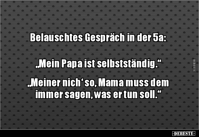 Belauschtes Gespräch in der 5a:  „Mein Papa ist.. - Lustige Bilder | DEBESTE.de