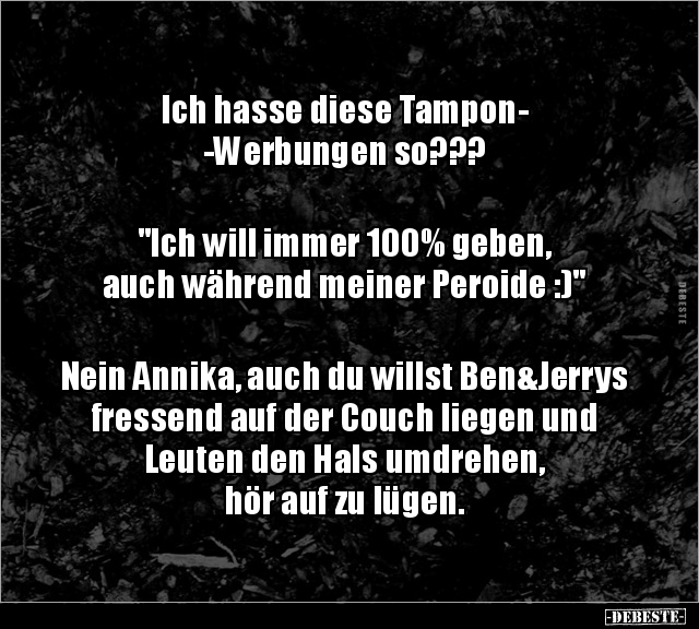 Ich hasse diese TamponWerbungen so??? "Ich will.." - Lustige Bilder | DEBESTE.de