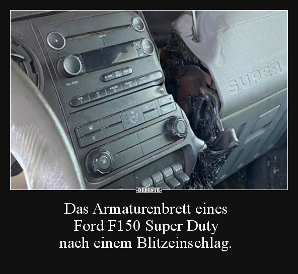 Das Armaturenbrett eines Ford F150 Super Duty nach einem.. - Lustige Bilder | DEBESTE.de