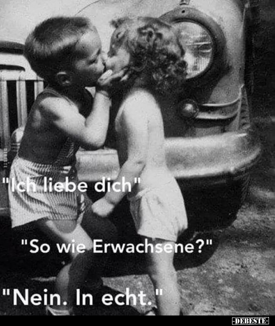 "Ich liebe dich".. "So wie Erwachsene?".. - Lustige Bilder | DEBESTE.de