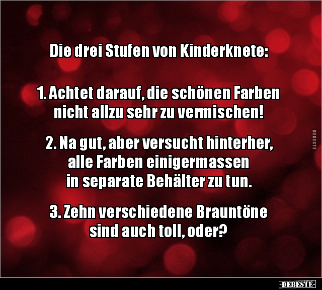 Die drei Stufen von Kinderknete: 1. Achtet darauf, die.. - Lustige Bilder | DEBESTE.de