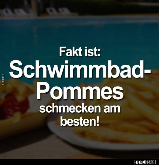 Fakt ist: Schwimmbad-Pommes schmecken am besten!.. - Lustige Bilder | DEBESTE.de