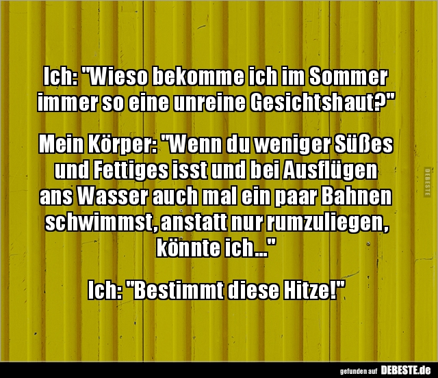 Ich: "Wieso bekomme ich im Sommer immer so eine unreine.." - Lustige Bilder | DEBESTE.de