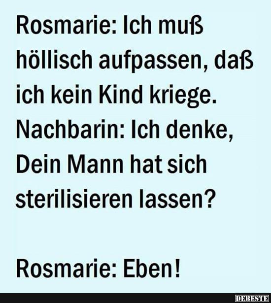 Rosemarie: Ich muß höllisch aufpassen, daß ich kein Kind kriege.. - Lustige Bilder | DEBESTE.de
