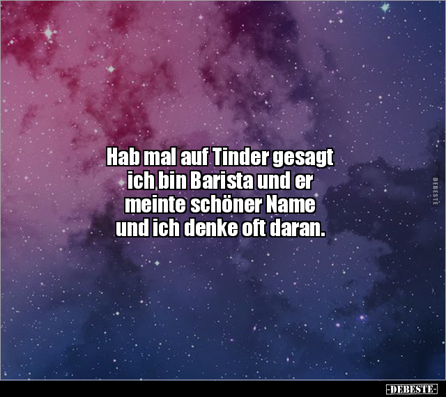 Hab mal auf Tinder gesagt ich bin Barista und er meinte.. - Lustige Bilder | DEBESTE.de