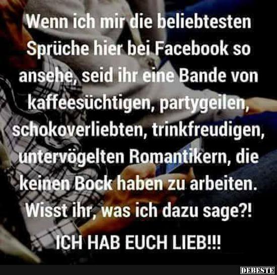 Wenn ich mir die beliebtesten Sprüche hier bei Facebook so ansehe.. - Lustige Bilder | DEBESTE.de