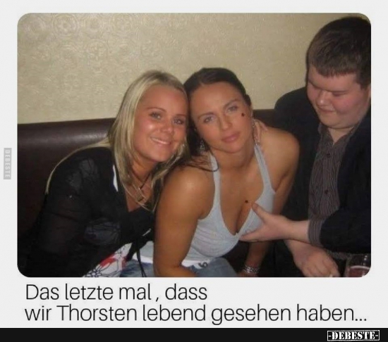Das letzte mal, dass wir Thorsten lebend gesehen haben... - Lustige Bilder | DEBESTE.de