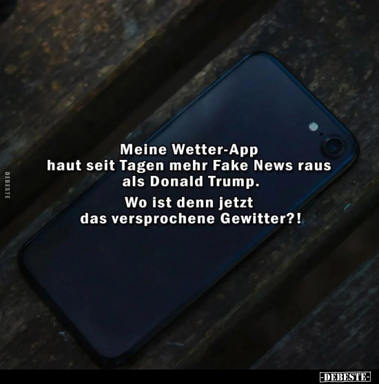 Meine Wetter-App haut seit Tagen mehr Fake News raus als.. - Lustige Bilder | DEBESTE.de