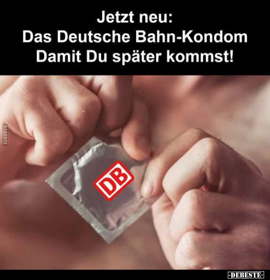 Jetzt neu: Das Deutsche Bahn-Kondom.. - Lustige Bilder | DEBESTE.de