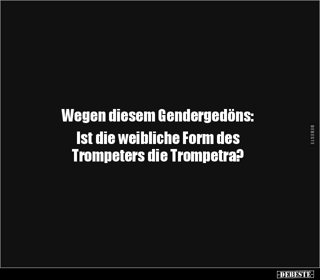 Wegen diesem Gendergedöns: Ist die weibliche Form des.. - Lustige Bilder | DEBESTE.de