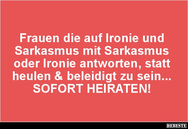 Frauen die auf Ironie und Sarkasmus mit Sarkasmus.. - Lustige Bilder | DEBESTE.de
