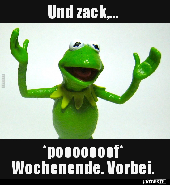 Und zack,... *pooooooof* Wochenende... - Lustige Bilder | DEBESTE.de
