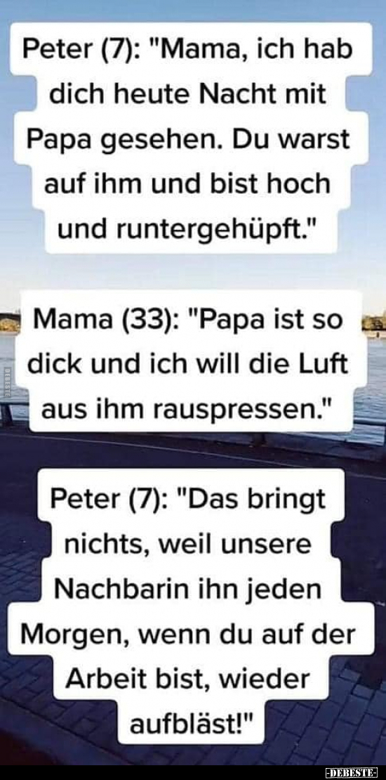 Peter (7): "Mama, ich hab dich heute Nacht mit Papa.." - Lustige Bilder | DEBESTE.de