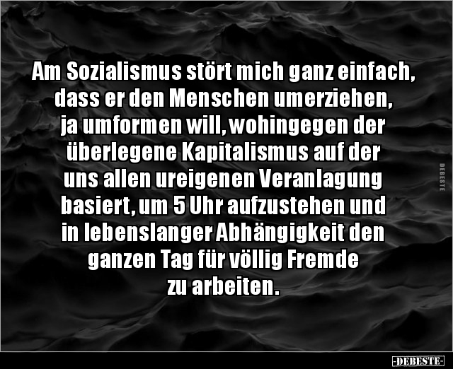 Am Sozialismus stört mich ganz einfach, dass er den.. - Lustige Bilder | DEBESTE.de