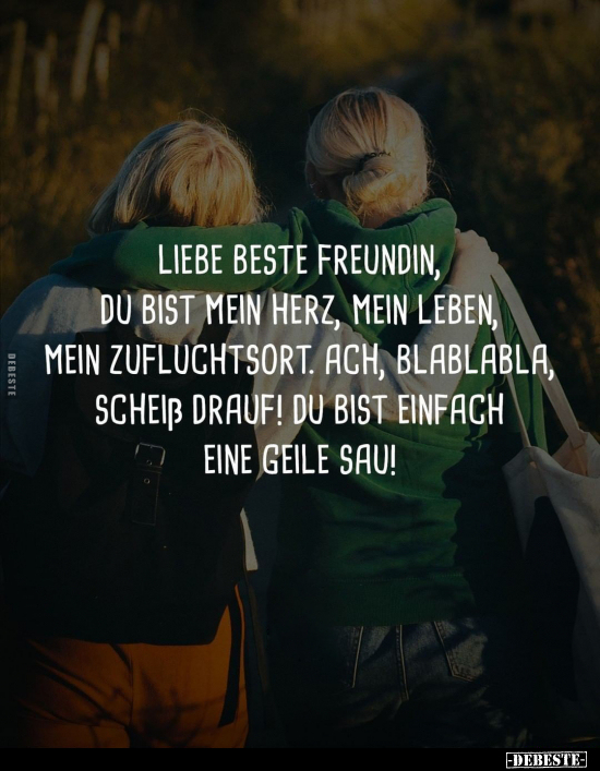 Liebe beste Freundin, du bist mein Herz, mein Leben, mein.. - Lustige Bilder | DEBESTE.de