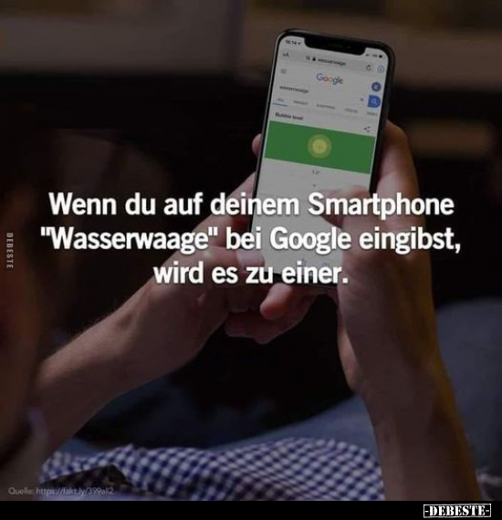 Wenn du auf deinem Smartphone "Wasserwaage" bei Google.. - Lustige Bilder | DEBESTE.de