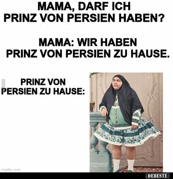 Mama, darf ich Prinz von Persien haben?.. - Lustige Bilder | DEBESTE.de