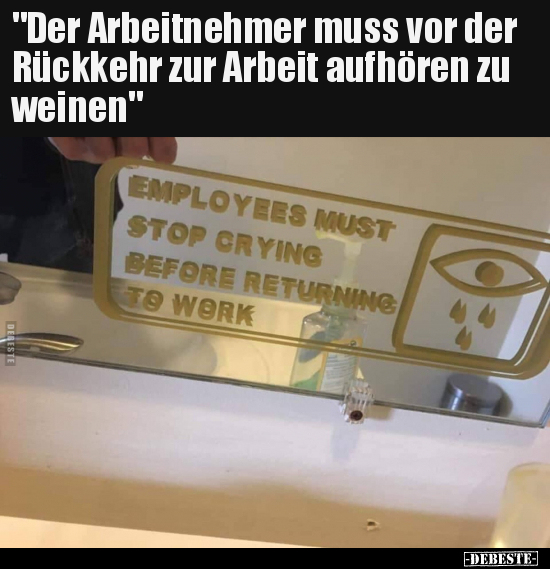 "Der Arbeitnehmer muss vor der Rückkehr zur Arbeit aufhören.." - Lustige Bilder | DEBESTE.de