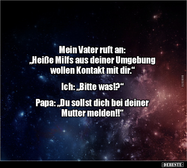 Mein Vater ruft an: "Heiße Milfs aus deiner Umgebung.." - Lustige Bilder | DEBESTE.de