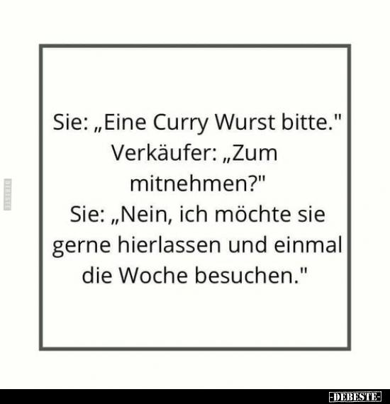 Sie: "Eine Curry Wurst bitte..." - Lustige Bilder | DEBESTE.de
