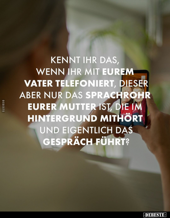 Kennt ihr das, wenn ihr mit eurem Vater telefoniert, dieser.. - Lustige Bilder | DEBESTE.de