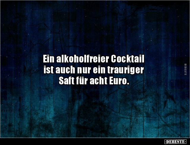 Ein alkoholfreier Cocktail ist auch nur ein.. - Lustige Bilder | DEBESTE.de