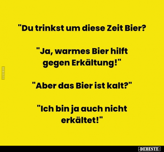 "Du trinkst um diese Zeit Bier?.." - Lustige Bilder | DEBESTE.de