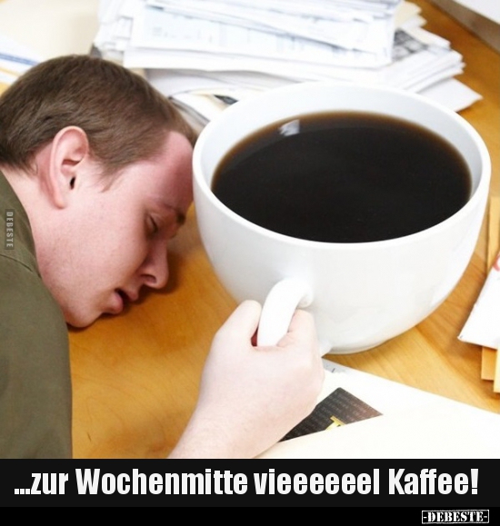...zur Wochenmitte vieeeeeel Kaffee!.. - Lustige Bilder | DEBESTE.de