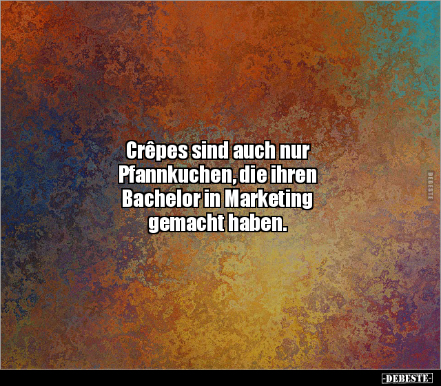 Crêpes sind auch nur Pfannkuchen, die ihren Bachelor in.. - Lustige Bilder | DEBESTE.de
