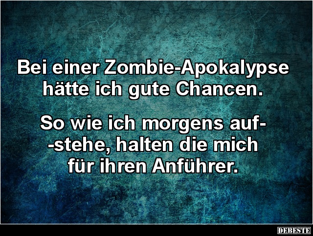 Bei einer Zombie-Apokalypse hätte ich gute Chancen.. - Lustige Bilder | DEBESTE.de