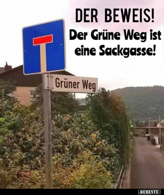 DER BEWEIS! Der Grüne Weg ist eine Sackgasse!.. - Lustige Bilder | DEBESTE.de