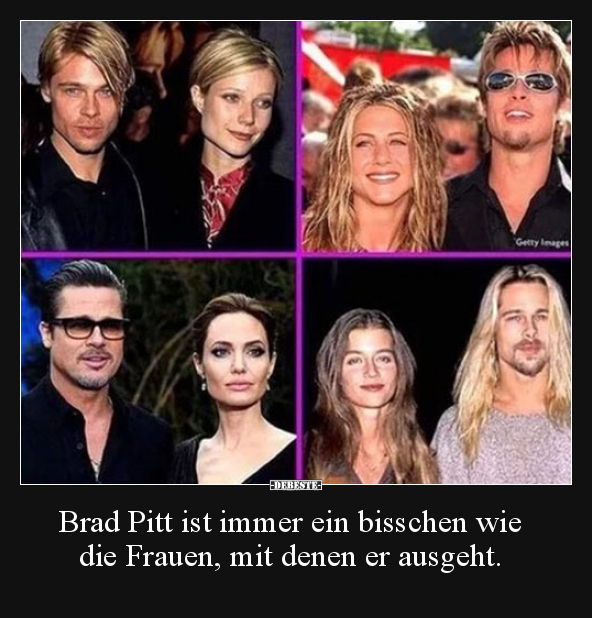 Brad Pitt ist immer ein bisschen wie die Frauen, mit denen.. - Lustige Bilder | DEBESTE.de