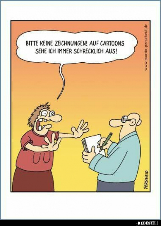 Bitte keine Zeichnungen! Auf Cartoons sehe ich immer.. - Lustige Bilder | DEBESTE.de