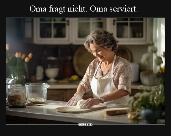 Oma fragt nicht. Oma serviert... - Lustige Bilder | DEBESTE.de
