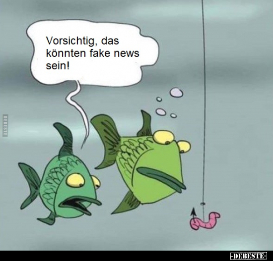 Vorsichtig, das könnten fake news sein!.. - Lustige Bilder | DEBESTE.de