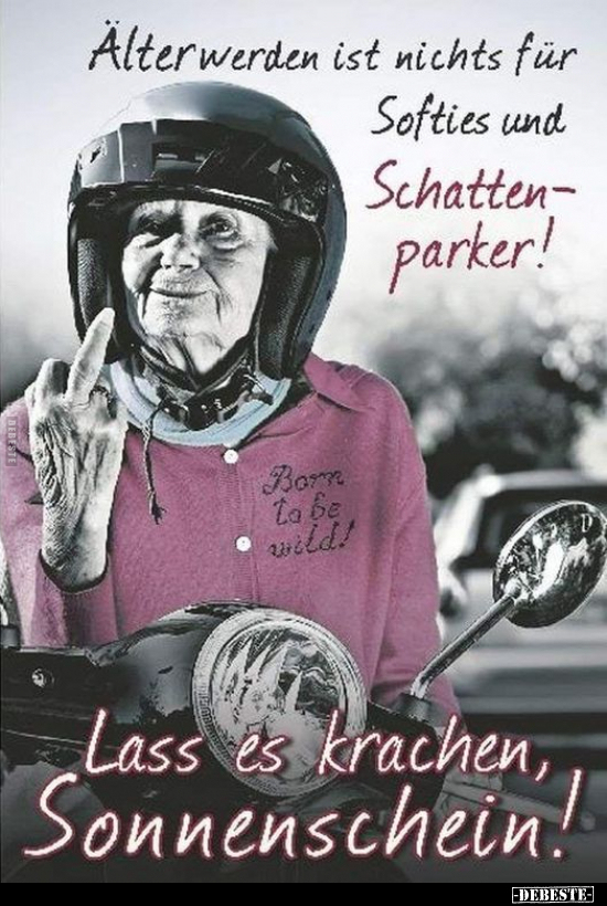 Älter werden ist nichts für Softies und.. - Lustige Bilder | DEBESTE.de