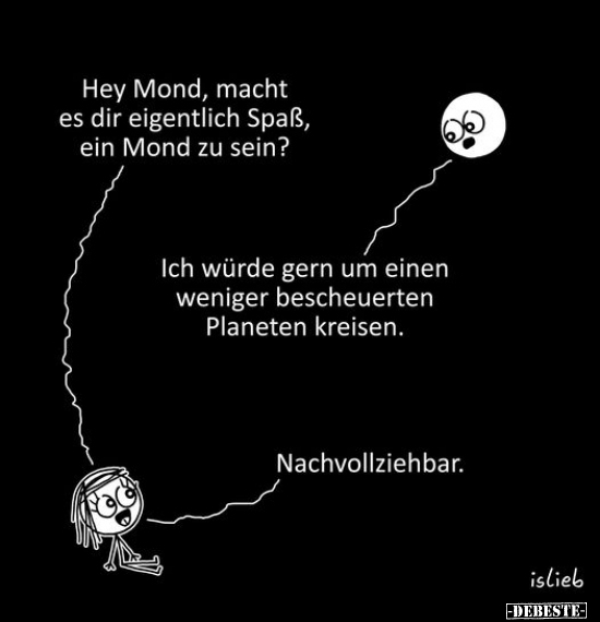 Hey Mond, macht es dir eigentlich Spaß.. - Lustige Bilder | DEBESTE.de