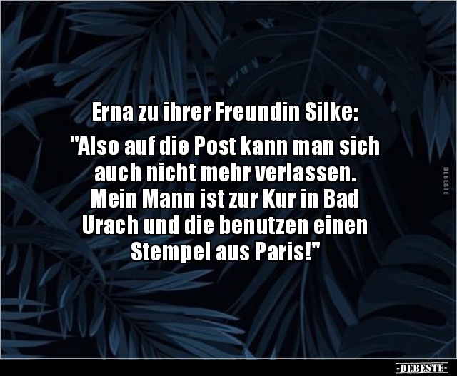 Erna zu ihrer Freundin Silke: "Also auf die Post kann.." - Lustige Bilder | DEBESTE.de