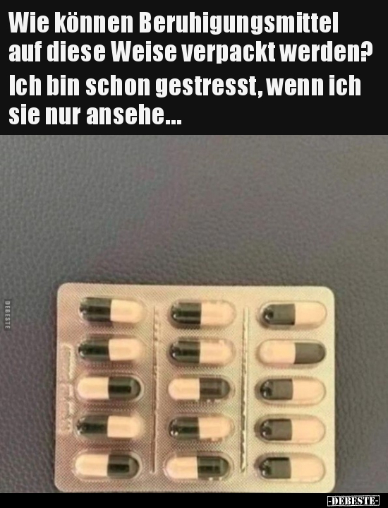 Wie können Beruhigungsmittel auf diese Weise verpackt.. - Lustige Bilder | DEBESTE.de