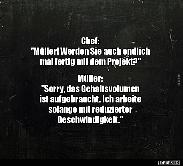 Chef: "Müller! Werden Sie auch endlich mal fertig mit dem.." - Lustige Bilder | DEBESTE.de