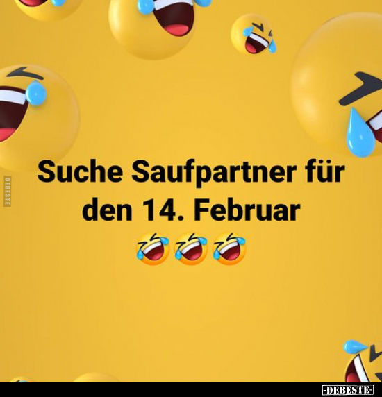 Suche Saufpartner für den 14. Februar.. - Lustige Bilder | DEBESTE.de