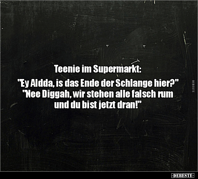 Teenie im Supermarkt: "Ey Aldda, is das Ende der Schlange.." - Lustige Bilder | DEBESTE.de