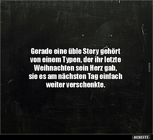 Gerade eine üble Story gehört von einem Typen, der ihr.. - Lustige Bilder | DEBESTE.de