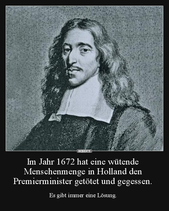 Im Jahr 1672 hat eine wütende Menschenmenge in Holland.. - Lustige Bilder | DEBESTE.de