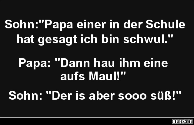 Sohn: 'Papa einer in der Schule hat gesagt ich bin'.. - Lustige Bilder | DEBESTE.de