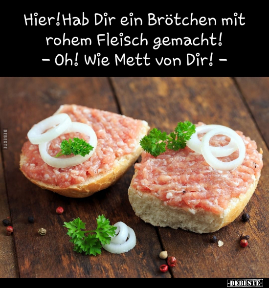 Hier! Hab Dir ein Brötchen mit rohem Fleisch gemacht!.. - Lustige Bilder | DEBESTE.de