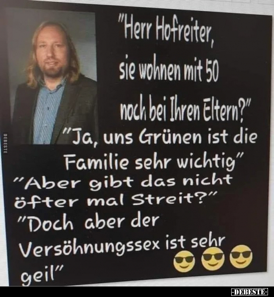"Herr Hofreiter, sie wohnen mit 50 noch bei Ihren Eltern?".. - Lustige Bilder | DEBESTE.de