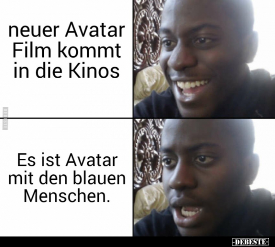 Neuer Avatar Film kommt in die Kinos. Es ist Avatar mit.. - Lustige Bilder | DEBESTE.de