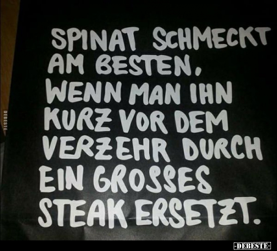Spinat schmeckt am besten, wenn man ihn kurz vor dem.. - Lustige Bilder | DEBESTE.de